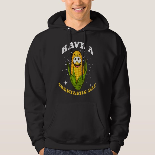 Corn  Saying Have A Corntastic Day Hoodie (Front)