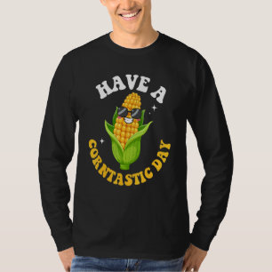 Corn  Saying Have a Corntastic Day T-Shirt