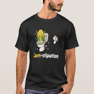Corn stipation Sweet Corn Farmer Corn T-Shirt