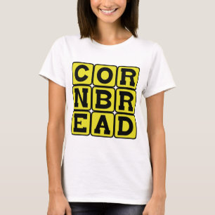 Cornbread, Cornmeal Bread T-Shirt