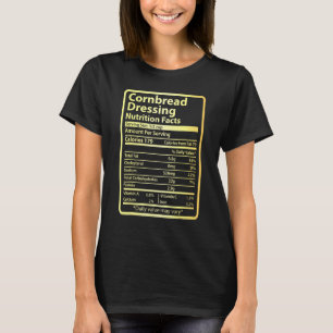 Cornbread Dressing Food Nutrition Facts Thanksgivi T-Shirt