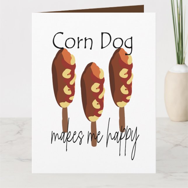 Corndog Makes Me Happy Greeting Card (Front)