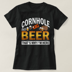 Cornhole And Beer That's Why I'm Here Corn Hole T-Shirt