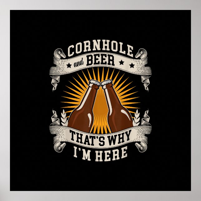 Cornhole And Beer That's Why I'm Here Cornhole  Poster (Front)