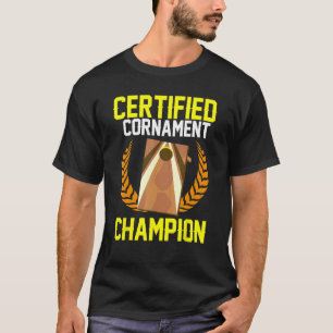 Cornhole Corn Hole Certified Cornament Champion T-Shirt