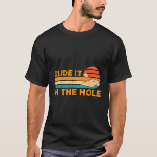 Cornhole Corn Hole Slide It In The Hole T-Shirt