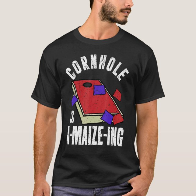 Cornhole is A maize ing  Corn Hole T-Shirt (Front)