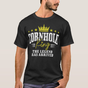Cornhole King The Legend Has Arrived Funny T-Shirt