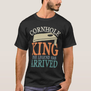 Cornhole King The Legend Has Arrived T-Shirt