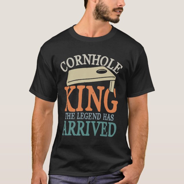 Cornhole King The Legend Has Arrived T-Shirt (Front)