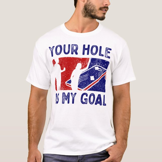 Cornhole My Goal Your Hole Funny Gaming T-Shirt (Front)