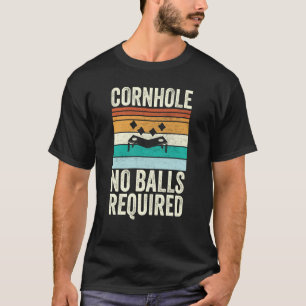 Cornhole No Balls Required Bean Bag Toss T-Shirt