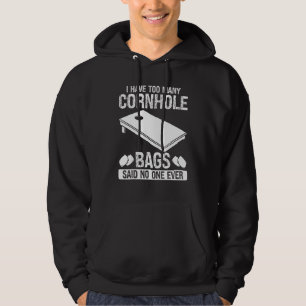 Cornhole Player I have too many Bags Corn Hole Tos Hoodie