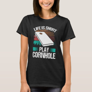 Cornhole Player Life is short Tosser Throwing Corn T-Shirt