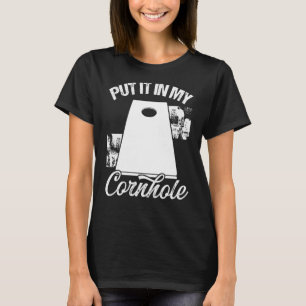 Cornhole Player Partner Teammate Put it in my Corn T-Shirt