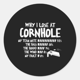 Cornhole Player Why I Lose At Cornhole Humor Classic Round Sticker