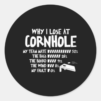 Cornhole Player Why I Lose At Cornhole Humour Classic Round Sticker