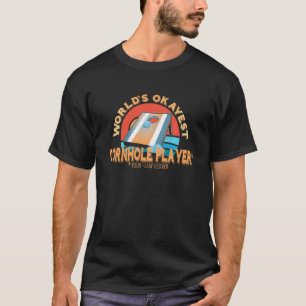 Cornhole Player Worlds Okayest Cornhole Player T-Shirt