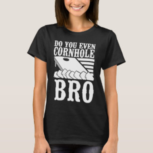Cornhole Team Bean Bag Player Champ Do You Even Co T-Shirt