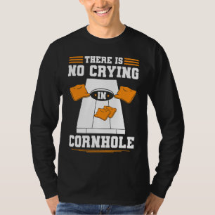 Cornhole There Is No Crying In Corn Hole Sack Corn T-Shirt
