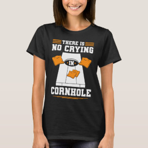 Cornhole There Is No Crying In Corn Hole Sack Corn T-Shirt