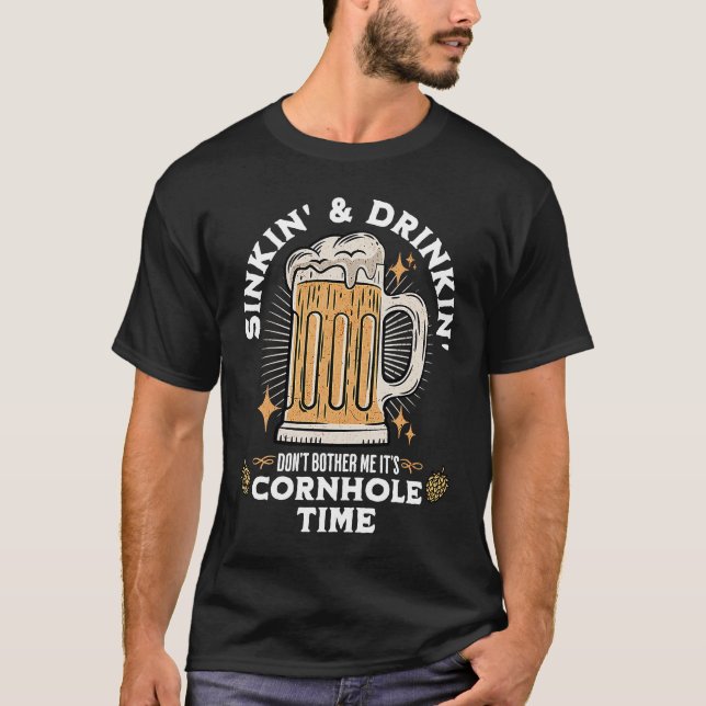 Cornhole Time Sinkin' & Drinkin' Beer T-Shirt (Front)