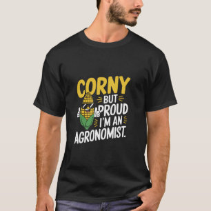 Corny but Proud Iu2019m an Agronomist Agronomy T-Shirt