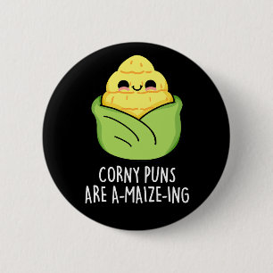 Corny Puns Are A-maize-ing Funny Corn Pun Dark BG 2 Inch Round Button