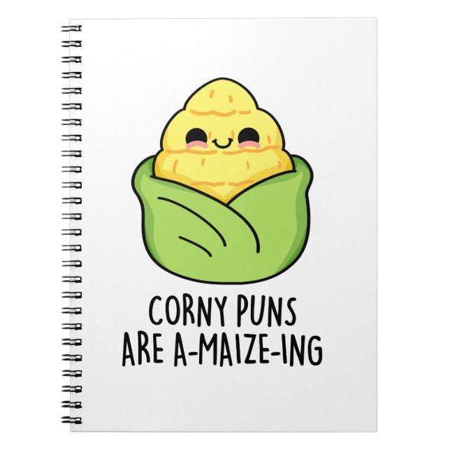 Corny Puns Are A-maize-ing Funny Corn Pun Notebook (Front)