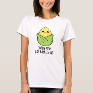 Corny Puns Are A-maize-ing Funny Corn Pun  T-Shirt