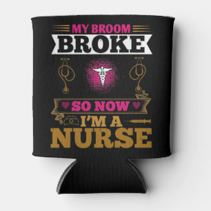 Corona Nurses - My Broom Broke Can Cooler