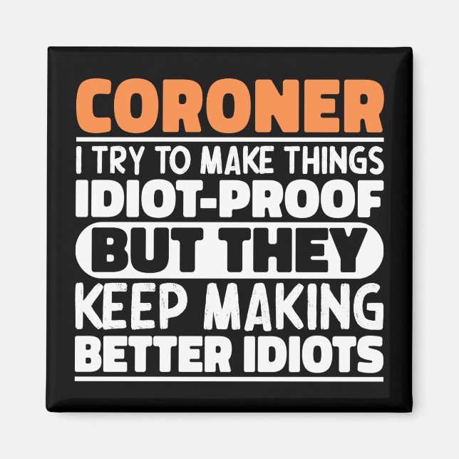 Coroner I Try To Make Things Funny Sayings Coroner Magnet (Front)