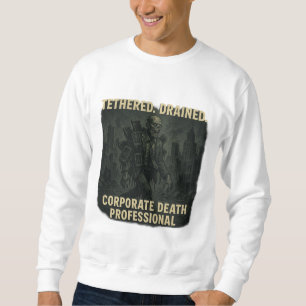 Corporate Death Professional Zombie Office Life Sweatshirt