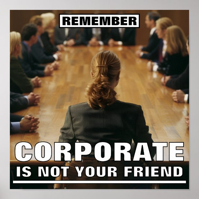 Corporate Is Not Your Friend™ Poster (Front)