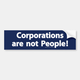 Corporations are not people Bumper Sticker