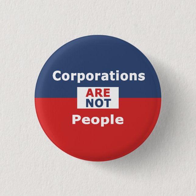 Corporations are not people -Button 1 Inch Round Button (Front)