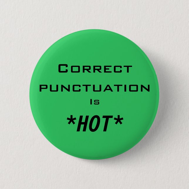 Correct punctuation Is *HOT* 2 Inch Round Button (Front)