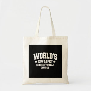 Correctional Facility Nurse World's Greatest Tote Bag
