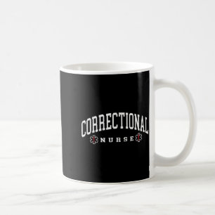Correctional Nurse Correctional Nursing Coffee Mug