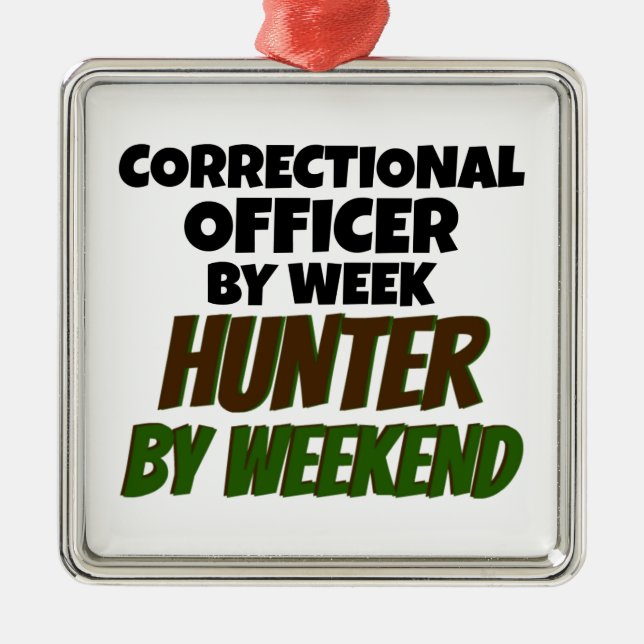 Correctional Officer by Week Hunter by Weekend Metal Ornament (Front)