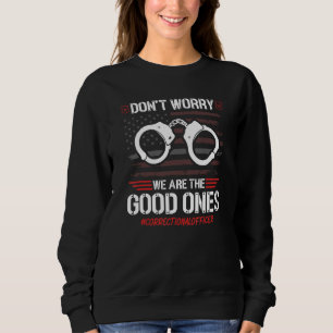Correctional Officers Are The Good Ones  Sentry Ja Sweatshirt