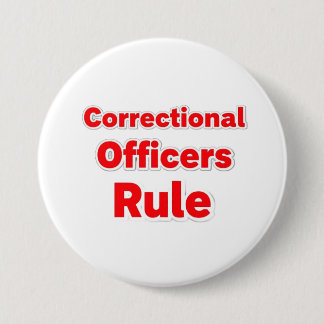 Correctional Officers Rule Button. 3 Inch Round Button