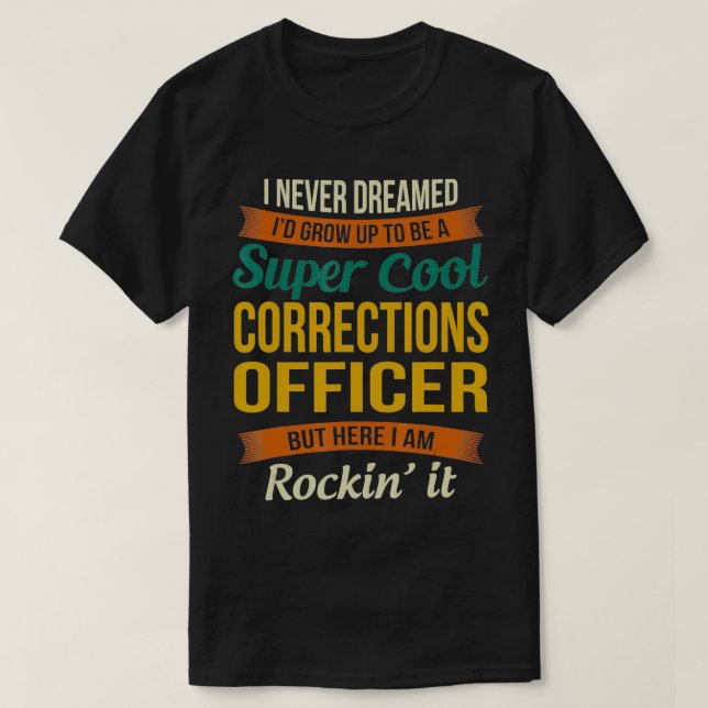 Corrections officer Gifts  Funny Appreciation  T-Shirt (Design Front)