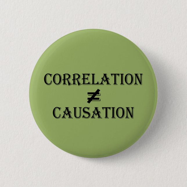 Correlation Does Not Equal Causation 2 Inch Round Button (Front)