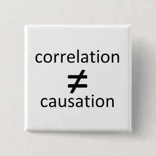 Correlation does not equal causation 2 inch square button