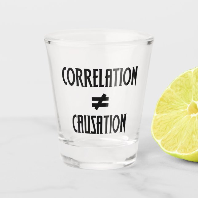Correlation Does Not Equal Causation Shot Glass (Front)