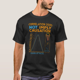 Correlation Does Not Imply Causation  Shark attack T-Shirt