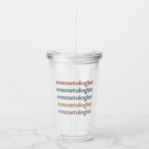 Cosmetologist Esthetician Beautician Skin Care Acrylic Tumbler