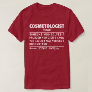 Cosmetologist Noun Cosmetic Aesthetician Worker T-Shirt