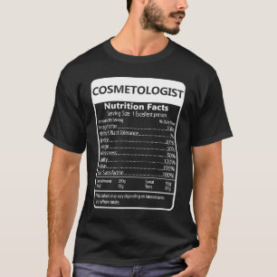 Cosmetologist Nutrition Facts Sarcastic Graphic T-Shirt